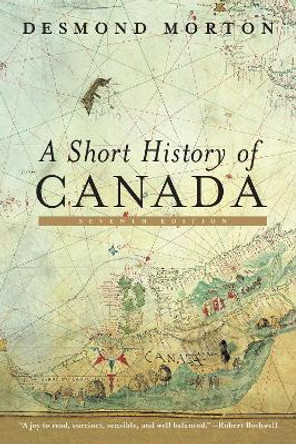 A Short History Of Canada by Desmond Morton