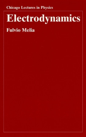 Electrodynamics by Fulvio Melia 9780226519586