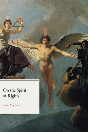 On the Spirit of Rights by Dan Edelstein 9780226588988