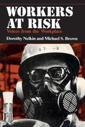 Workers at Risk: Voices from the Workplace by Dorothy Nelkin 9780226571287