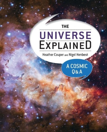 The Universe Explained: A Cosmic Q and A by Heather Couper 9780228100829