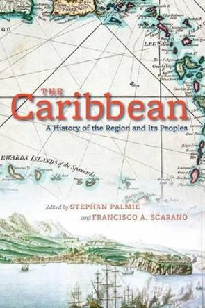 Caribbean: A History of the Region and Its Peoples by Stephan Palmie 9780226645063