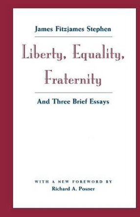 Liberty, Equality, Fraternity by James Fitzjames Stephen 9780226772585