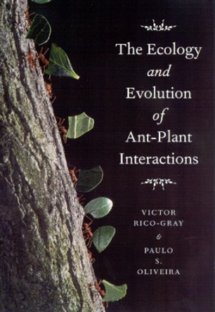 The Ecology and Evolution of Ant-Plant Interactions Victor Rico-Gray 9780226713489