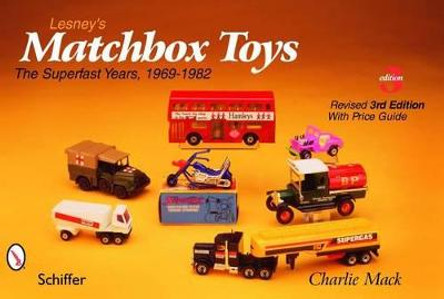 Lesney's Matchbox Toys: The Superfast Years, 1969-1982 by Charlie Mack