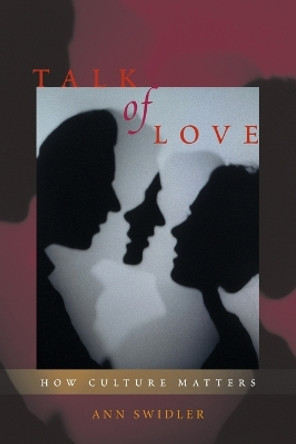 Talk of Love: How Culture Matters by Ann Swidler 9780226786919