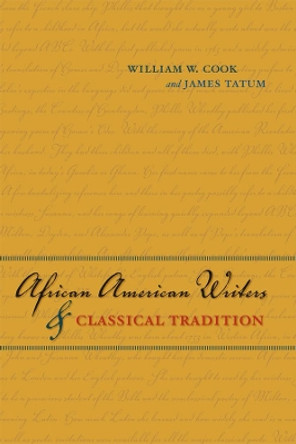 African American Writers and Classical Tradition by William W. Cook 9780226789972