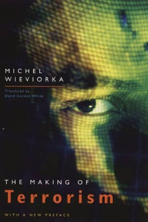 The Making of Terrorism by Michel Wieviorka 9780226896533