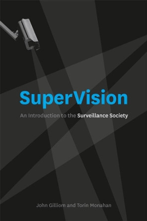 Supervision: An Introduction to the Surveillance Society by John Gilliom 9780226924434