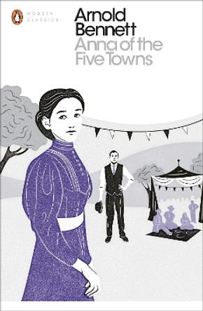 Anna of the Five Towns by Arnold Bennett 9780241255773