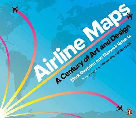 Airline Maps: A Century of Art and Design by Mark Ovenden 9780241434123