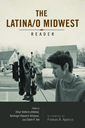 Latina/o Midwest Reader by Omar Valerio-Jimenez 9780252041211