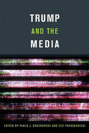 Trump and the Media by Pablo J. Boczkowski 9780262037969