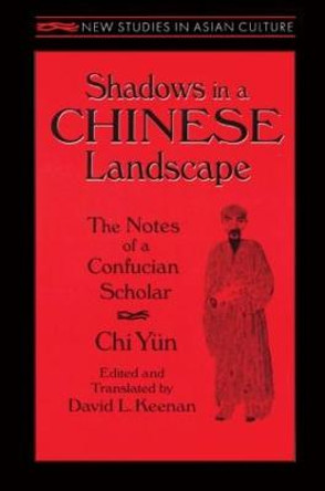 Shadows in a Chinese Landscape: Chi Yun's Notes from a Hut for Examining the Subtle: Chi Yun's Notes from a Hut for Examining the Subtle by Chiu Yun