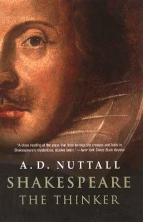 Shakespeare the Thinker by A. D. Nuttall 9780300136296