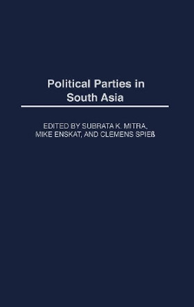 Political Parties in South Asia by Subrata Mitra 9780275968328