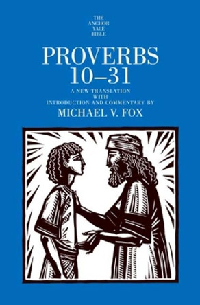 Proverbs 10-31 by Michael V. Fox 9780300142099