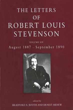 The Letters of Robert Louis Stevenson: Volume Six, August 1887-September 1890 by Robert Louis Stevenson 9780300061918