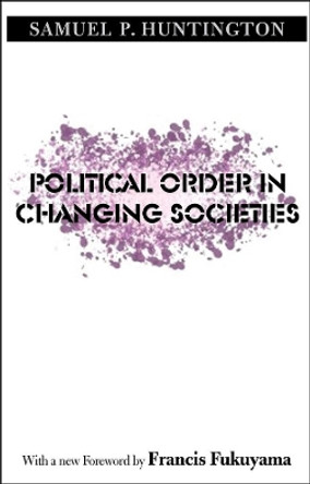 Political Order in Changing Societies by Samuel P. Huntington 9780300116205