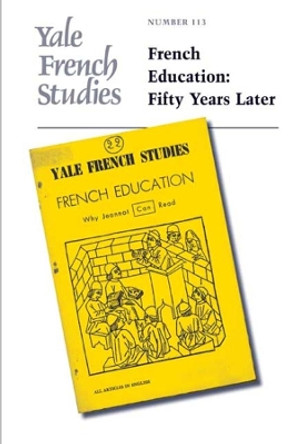 Yale French Studies, Number 113: French Education: Fifty Years Later by Ralph Albanese 9780300118209