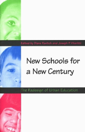 New Schools for a New Century: The Redesign of Urban Education by Diane Ravitch 9780300078749