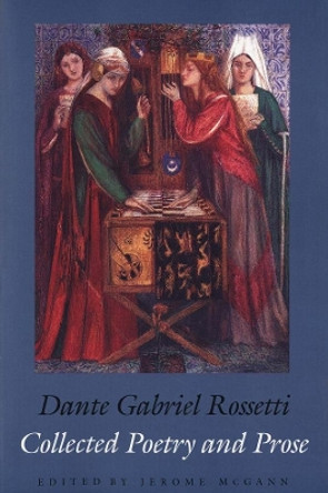 Collected Poetry and Prose by Dante Gabriel Rossetti 9780300098020