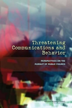 Threatening Communications and Behavior: Perspectives on the Pursuit of Public Figures by Board on Behavioral, Cognitive, and Sensory Sciences 9780309186704