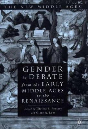 Gender in Debate From the Early Middle Ages to the Renaissance by Thelma Fenster 9780312232443