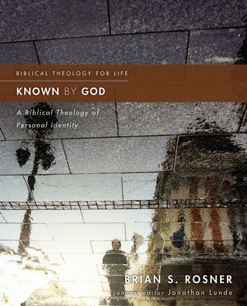 Known by God: A Biblical Theology of Personal Identity by Brian S. Rosner 9780310499824