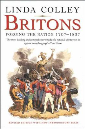 Britons: Forging the Nation 1707-1837 by Linda Colley 9780300152807