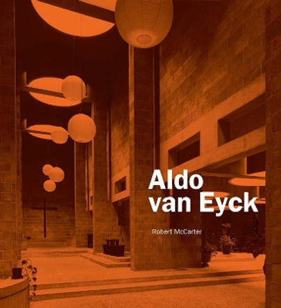 Aldo van Eyck by Robert McCarter 9780300153965