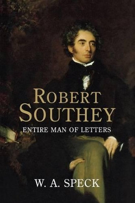 Robert Southey: Entire Man of Letters by William Allen Speck 9780300197679