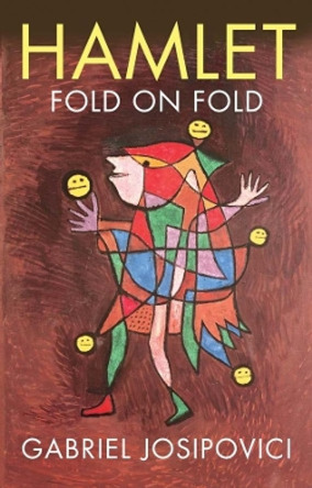 Hamlet: Fold on Fold by Gabriel Josipovici 9780300218329