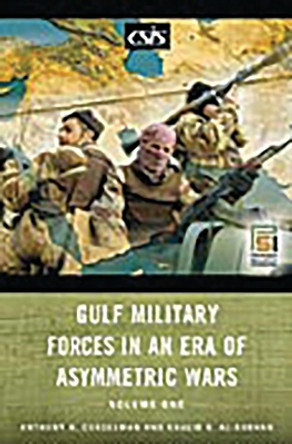 Gulf Military Forces in an Era of Asymmetric Wars [2 volumes] by Anthony H. Cordesman 9780275992507