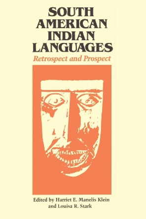 South American Indian Languages: Retrospect and Prospect by Louisa R. Stark 9780292737327