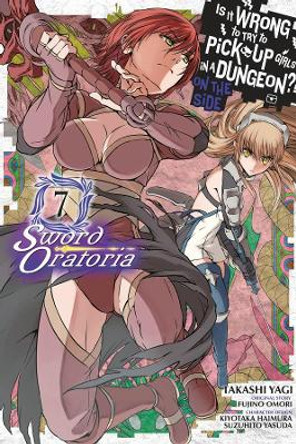 Is It Wrong to Try to Pick Up Girls in a Dungeon? Sword Oratoria, Vol. 7 (manga) by Fujino Omori 9780316448093