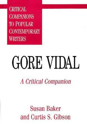 Gore Vidal: A Critical Companion Susan C. Baker 9780313295799