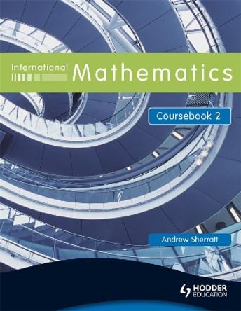 International Mathematics Coursebook 2 by Andrew Sherratt 9780340967430