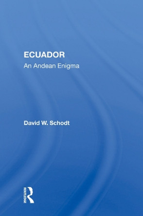 Ecuador: An Andean Enigma by David W. Schodt 9780367006280