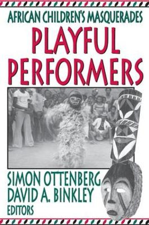 Playful Performers: African Children's Masquerades by David Binkley