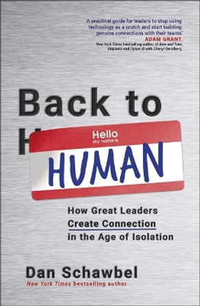Back to Human: How Great Leaders Create Connection in the Age of Isolation by Dan Schawbel 9780349422350