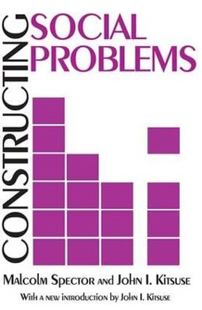 Constructing Social Problems by Malcolm Spector
