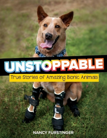 Unstoppable: True Stories of Amazing Bionic Animals by Nancy Furstinger 9780358242635