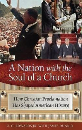 A Nation with the Soul of a Church: How Christian Proclamation Has Shaped American History by O. C. Edwards, Jr. 9780313393853