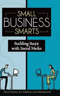 Small Business Smarts: Building Buzz with Social Media by Steve O'Leary 9780313394096