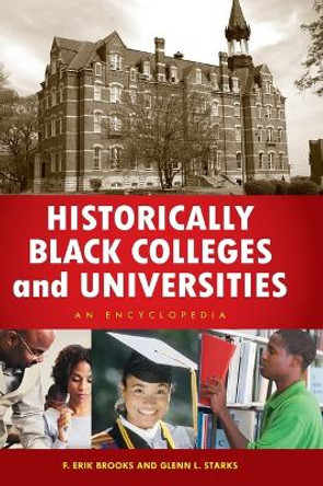 Historically Black Colleges and Universities: An Encyclopedia by F. Erik Brooks 9780313394157