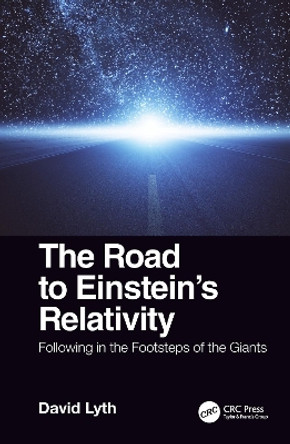 The Road to Einstein's Relativity: Following in the Footsteps of the Giants by David Lyth 9780367002534