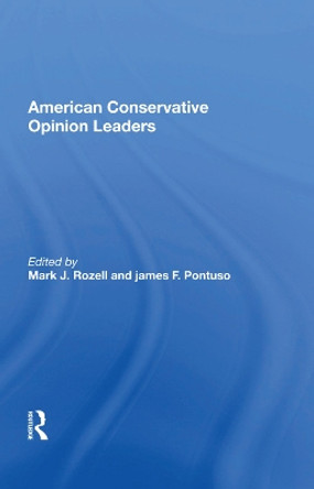 American Conservative Opinion Leaders by Mark J. Rozell 9780367003647