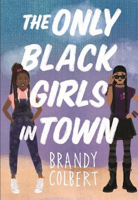 The Only Black Girls in Town by Brandy Colbert 9780316456401