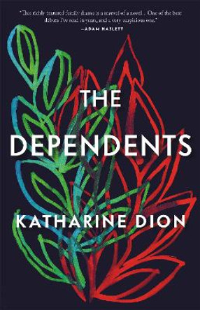 The Dependents by Katharine Dion 9780316473873